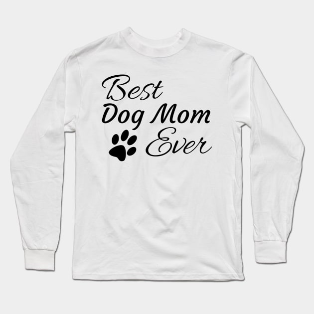 Best Dog Mom Ever Long Sleeve T-Shirt by tribbledesign